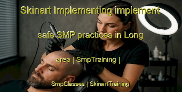 Skinart Implementing implement safe SMP practices in Long area | SmpTraining | SmpClasses | SkinartTraining-Sweden